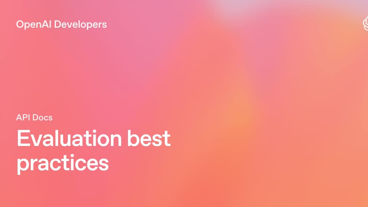 Evaluation Best Practices by OpenAI Developer Documentation